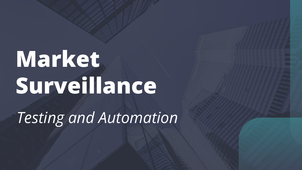 Exactpro Test and Automation Approaches: A Case Study in Market Surveillance
