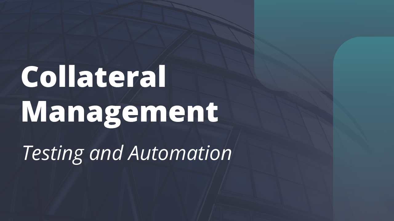 Test Automation Approaches: Case Studies in Collateral Management