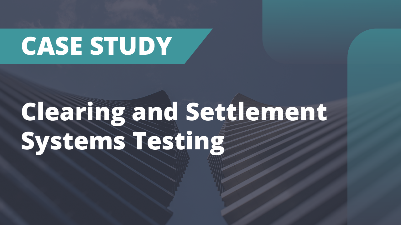 Clearing and Settlement Systems Testing