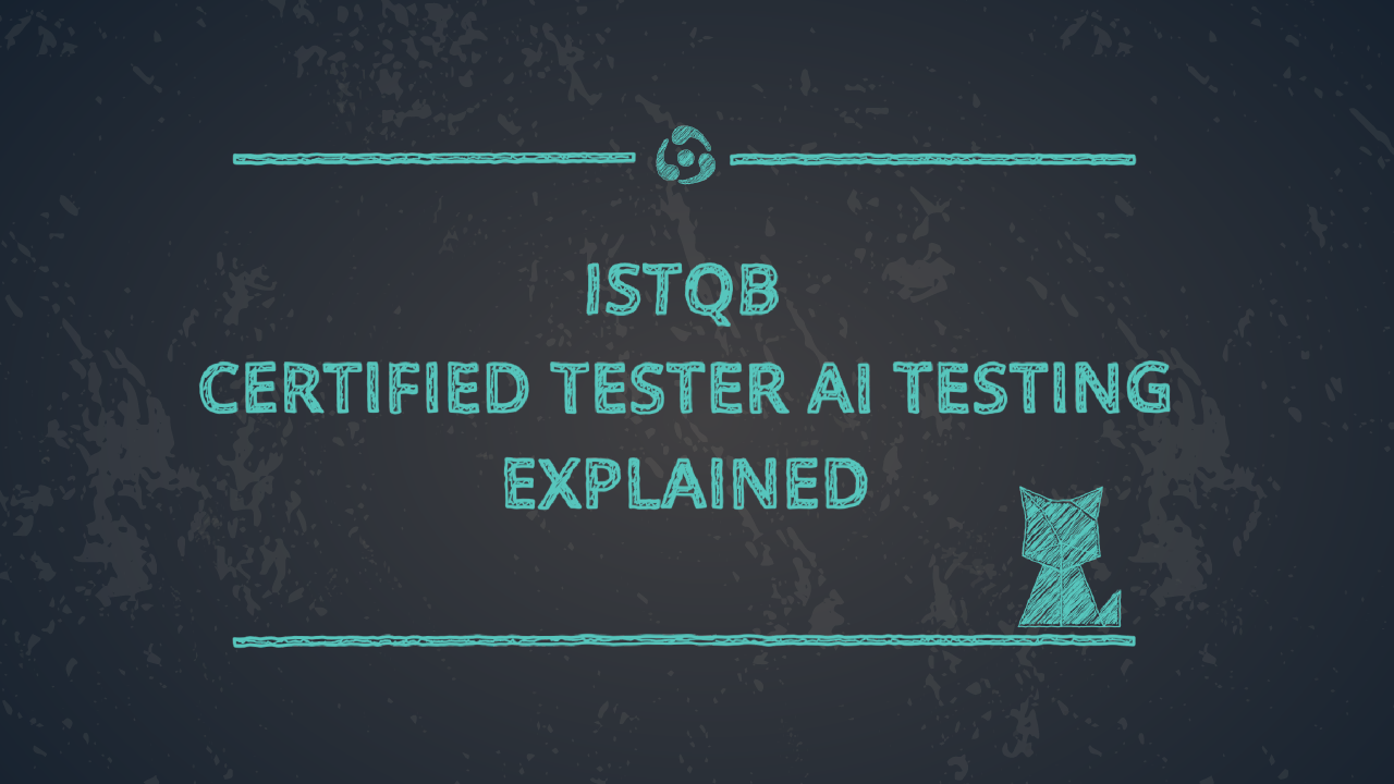 ISTQB Certified Tester AI Testing Explained