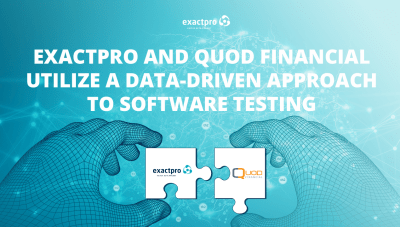 Exactpro and Quod Financial utilize a data-driven approach to software testing